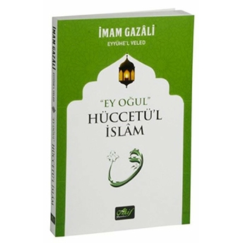 Ey Oğul Hüccetü'l Islam