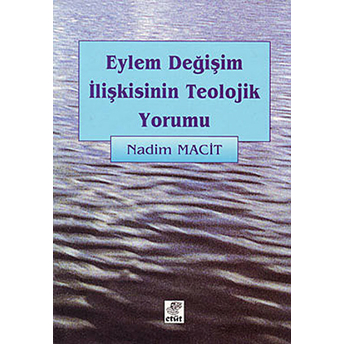 Eylem Değişim Ilişkisinin Teolojik Yorumu Nadim Macit