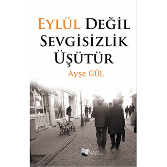 Eylül Değil Sevgisizlik Üşütür Ayşe Gül