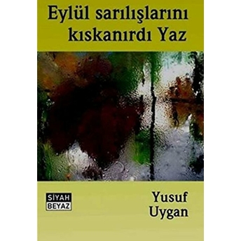 Eylül Sarılışlarını Kıskanırdı Yaz Yusuf Uygan