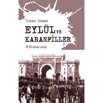 Eylül Ve Karanfiller Bir 80 Dönemi Romanı Ilhan Çomak