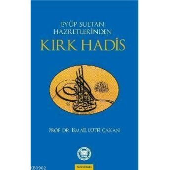 Eyüp Sultan Hazretlerinden Kırk Hadis Ismail Lütfi Çakan