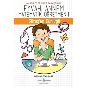 Eyvah, Annem Matematik Öğretmeni - Güroş'un Günlüğü Aysen Eser Oğuz Saraçoğlu