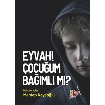 Eyvah! Çocuğum Bağımlı Mı? Mehtap Kayaoğlu