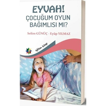 Eyvah Çocuğum Oyun Bağımlısı Mı ?