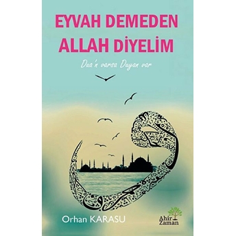 Eyvah Demeden Allah Diyelim Orhan Karasu