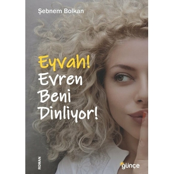 Eyvah! Evren Beni Dinliyor! Şebnem Bolkan