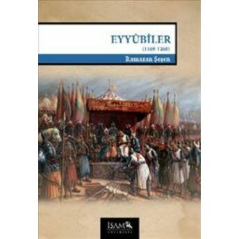 Eyyübiler / 1169-1260 Prof. Dr. Ramazan Şeşen