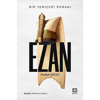Ezan / Bir Yeniçeri Romanı Ivana Şoyat