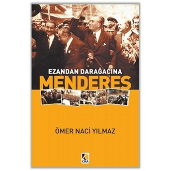 Ezandan Darağacına Menderes Ömer Naci Yılmaz