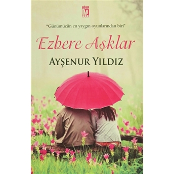 Ezbere Aşklar Ayşenur Yıldız