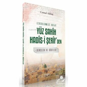 Ezberlenmesi Kolay Yüz Sahîh Hadîs-I Şerîf'den Dersler Ve Öğüt Cemal Akbaş