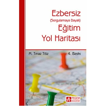 Ezbersiz Eğitim Yol Haritası (Sorgulamaya Dayalı) M. Tınaz Titiz