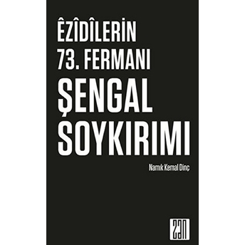 Ezidilerin 73. Fermanı Şengal Soykırımı Namık Kemal Dinç