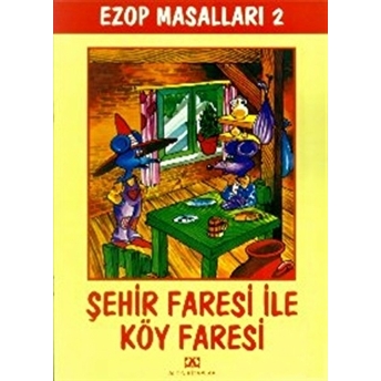 Ezop Masalları 2 - Şehir Faresi Ile Köy Faresi Aisopos