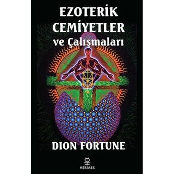 Ezoterik Cemiyetler Ve Çalışmaları Dion Fortune