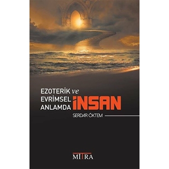 Ezoterik Ve Evrimsel Anlamda Insan Serdar Öktem