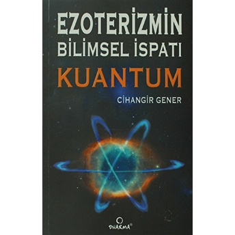 Ezoterizmin Bilimsel Ispatı Kuantum Cihangir Gener