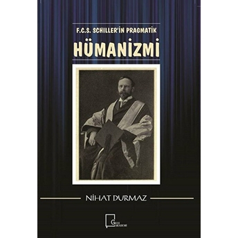 F.c.s. Schiller’in Pragmatik Hümanizmi - Nihat Durmaz