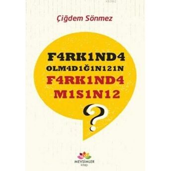 F4Arkınd4 Olm4D1Ğını21N F4Rk1Nd4M1S1N12 ? Çiğdem Sönmez