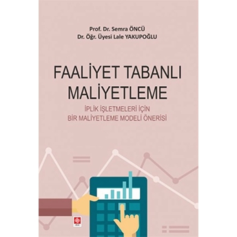 Faaliyet Tabanlı Maliyetleme Semra Öncü, Lale Yakupoğlu