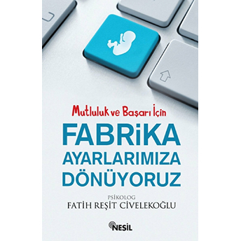 Fabrika Ayarlarımıza Dönüyoruz Fatih Reşit Civelekoğlu