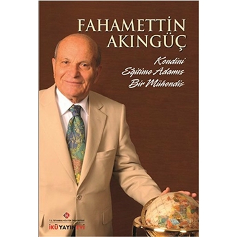 Fahamettin Akıngüç - Kendini Eğitime Adamış Bir Mühendis Kolektif