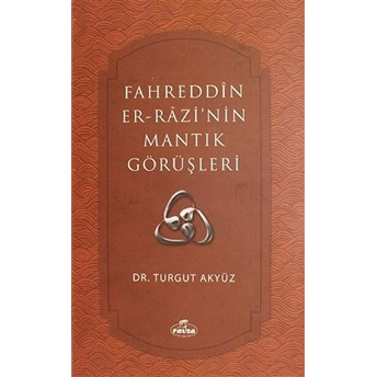 Fahreddin Er-Razi'nin Mantık Görüşleri - Turgut Akyüz