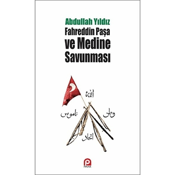 Fahreddin Paşa Ve Medine Savunması Abdullah Yıldız