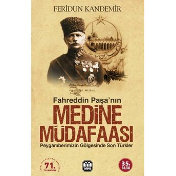 Fahreddin Paşa'nın Medine Müdafaası - Peygamberimizin Gölgesinde Son Türkler Feridun Kandemir