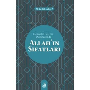 Fahreddin Razi’nin Düşüncesinde Allah’ın Sıfatları Abdullah Arca