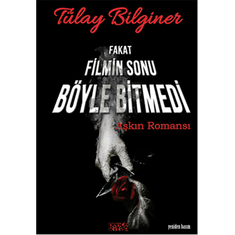 Fakat Filmin Sonu Böyle Bitmedi:aşkın Romansı Tülay Bilginer