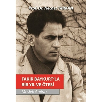 Fakir Baykurt'la Bir Yıl Ve Ötesi: Meslek Anıları-Necdet Tarkan