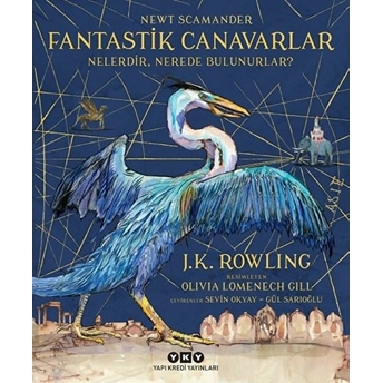 Fantastik Canavarlar Nelerdir, Nerede Bulunurlar? (Ciltli) J. K. Rowling