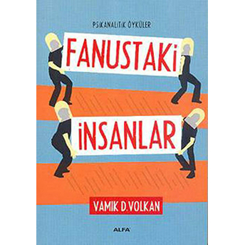 Fanustaki Insanlar Vamık D. Volkan