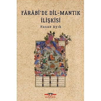 Farabi’de Dil - Mantık Ilişkisi Hasan Ayık