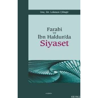 Farabi Ve Ibn Haldun'da Siyaset Lokman Çilingir