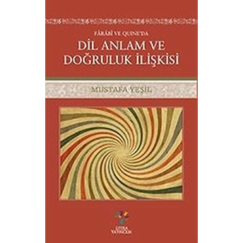 Farabi Ve Quine'da Dil Anlam Ve Doğruluk Ilişkisi Mustafa Yeşil