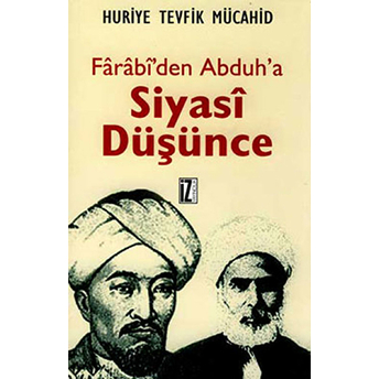 Farabi'den Abduh'a Siyasi Düşünce Huriye Tevfik Mücahid