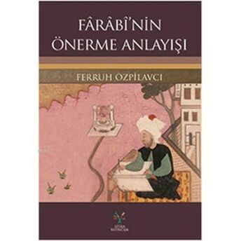 Farabi'nin Önerme Anlayışı Ferruh Özpilavcı