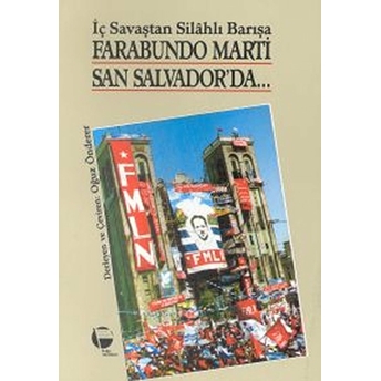 Farabundo Marti San Salvador’da Iç Savaştan Silahlı Barışa