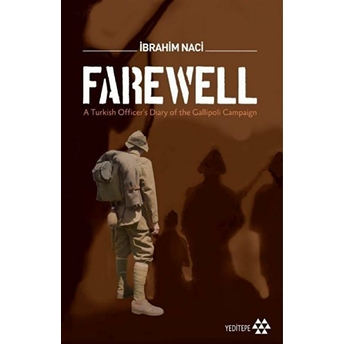 Farewell - A Turkish Officers Diary Of The Gallioli Campaign Ibrahim Naci