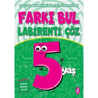 Farkı Bul Labirenti Çöz 5 Yaş - Çocukların Zihnini Geliştiren Kitap Ercan Portakal