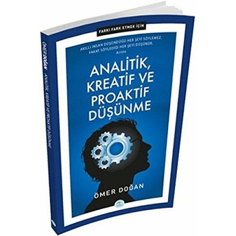 Farkı Fark Etmek Için - Analitik, Kreatif Ve Proaktif Düşünme Ömer Doğan