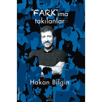 Farkıma Takılanlar Hakan Bilgin