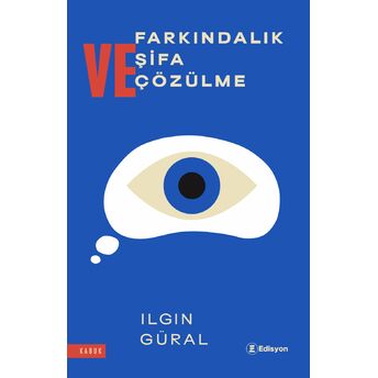 Farkındalık Şifa Ve Çözülme Ilgın Güral