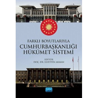 Farklı Boyutlarıyla Cumhurbaşkanlığı Hükümet Sistemi