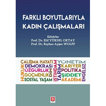 Farklı Boyutlarıyla Kadın Çalışmaları Elif Yüksel Oktay, Reyhan Ayşen Wolff