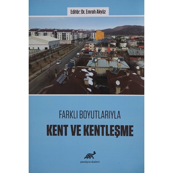 Farklı Boyutlarıyla Kent Ve Kentleşme Emrah Akyüz