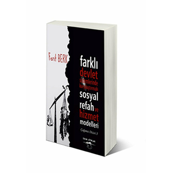 Farklı Devlet Sistemlerinde Karşılaştırmalı Sosyal Refah Ve Hizmet Modelleri Ferit Berk